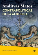 Contrapolíticas de la alquimia. Un ensayo en imágenes