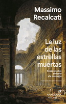 Luz de las estrellas muertas, La. Ensayo sobre el duelo y la nostalgia