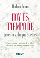 Hoy es tiempo de tener la vida que sueñas