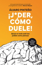 ¡Joder, cómo duele! Quizá no todo esté tan jodido como piensas