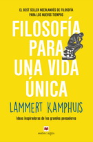 Filosofía para una vida única. Ideas inspiradoras de los grandes pensadores
