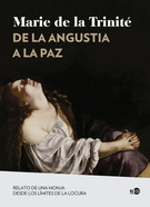 De la angustia a la paz. Relato de una monja desde los límites de la locura