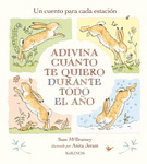 Adivina cuánto te quiero durante todo el año. Un cuento para cada estación