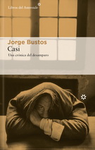 Casi. Una crónica del desamparo
