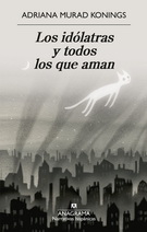 Idólatras y todos los que aman, Los