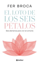 Loto de los seis pétalos, El. Seis elementos para vivir en armonía