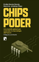 Chips y poder. Una batalla global por controlar la tecnología del futuro