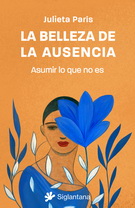 Belleza de la ausencia, La. Asumir lo que no es
