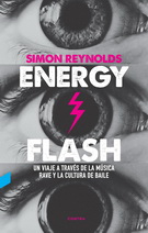 Energy Flash. Un viaje a través de la música rave y la cultura del baile