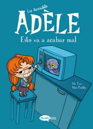 Terrible Adéle 1, La. Esto va a acabar mal