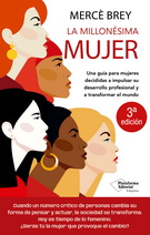 Millonésima mujer, La. Una guía para mujeres decididas a impulsar su desarrollo profesional y a transformar el mundo