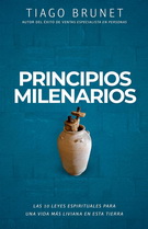 Principios milenarios. Las 10 leyes espirituales para una vida más liviana en esta tierra