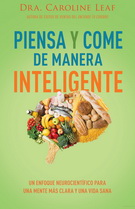 Piensa y come de manera inteligente. Un enfoque neurocientífico para una mente más clara y una vida sana
