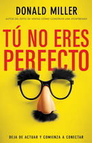 Tú no eres perfecto: Deja de actuar y comienza a conectar
