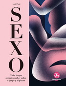 Sexo. Todo lo que necesitas saber sobre el juego y el placer