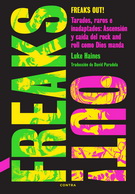 Freaks Out! Tarados, raros e inadaptados: Ascensión y caída del rock and roll como Dios manda