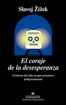 Coraje de la desesperanza, El. Crónicas del año en que actuamos peligrosamente