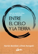 Entre el cielo y la tierra. Guía de medicina china. Los cinco elementos