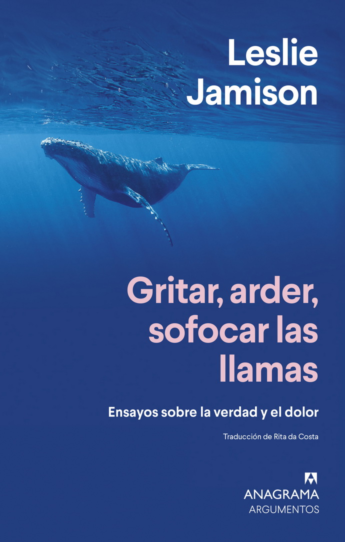 Gritar, arder, sofocar las llamas. Ensayos sobre la verdad y el dolor