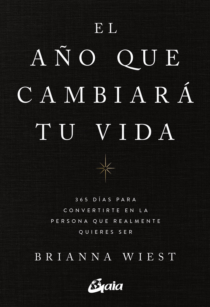 Año que cambiará tu vida, El. 365 días para convertirte en la persona que realmente quieres ser