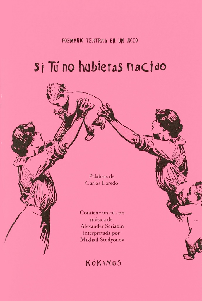 Si tú no hubieras nacido. Poemario teatral en un acto (incluye CD)