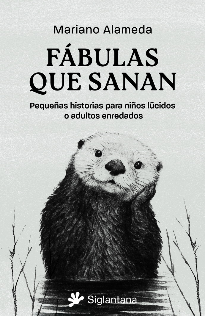 Fábulas que sanan. Pequeñas historias para niños lúcidos o adultos enredados