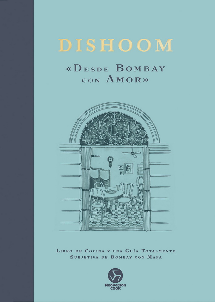 Dishoom. Libro de cocina y una guía totalmente subjetiva de Bombay con mapa