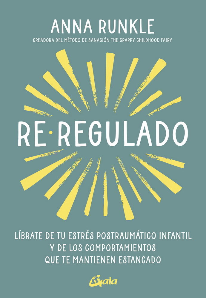 Re-regulado. Líbrate de tu estrés postraumático infantil