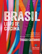 Brasil: libro de cocina. Un recorrido por la gastronomía brasileña de la mano de la estrella emergente Thiago Castanho