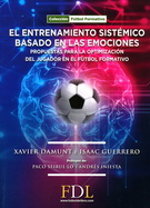Entrenamiento sistémico basado en las emociones, El. Propuestas para la optimización del jugador en el fútbol formativo