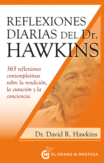 Reflexiones diarias del Dr. David R. Hawkins. 365 reflexiones contemplativas sobre la rendición, la curación y la conciencia
