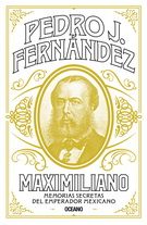 Maximiliano. Memorias secretas del emperador mexicano