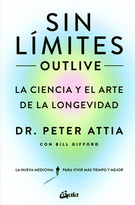 Sin límites (Outlive). La ciencia y el arte de la longevidad