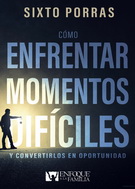 Cómo enfrentar momentos difíciles y convertilos en oportunidad