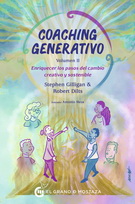 Coaching generativo. Vol. II. Enriquecer los pasos del cambio creativo y sostenible