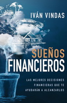 Sueños financieros. Las mejores decisiones financieras que te ayudarán a alcanzarlos