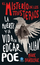 Misterio de los misterios, El. La muerte y la vida de Egar Allan Poe