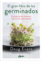 Gran libro de los germinados, El. El poder de los alimentos más nutritivos del planeta