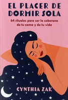 Placer de dormir sola. 64 rituales para ser la soberana de tu cama y de tu vida