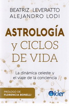 Astrología y ciclos de vida. La dinámica celeste y el viaje de la conciencia