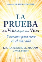 Prueba de la vida después de la vida, La. 7 razones para creer en el más allá