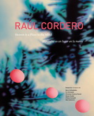 Raúl Cordero. Heaven is a Place in The Mind/El paraíso es un lugar en la mente