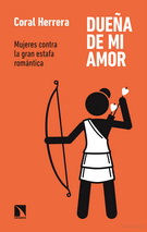 Dueña de mi amor. Mujeres contra la gran estafa romántica
