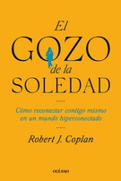 Gozo de la soledad, El. Cómo reconectar contigo mismo en un mundo hiperconectado