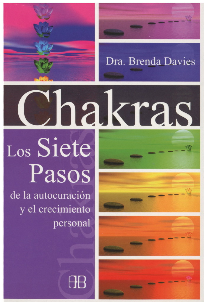 Chakras. Los siete pasos de la autocuración y el crecimiento personal