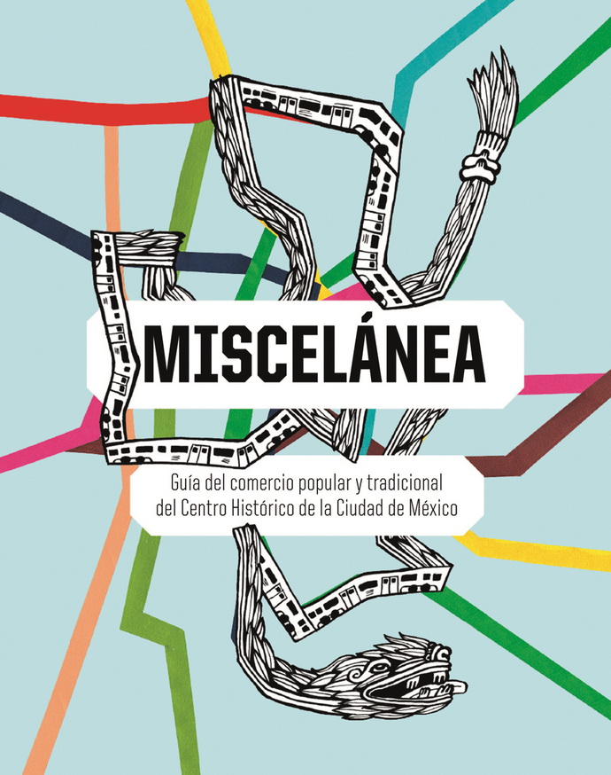 Miscelánea. Guía del comercio popular y tradicional del Centro Histórico de la Ciudad de México (incluye plano)