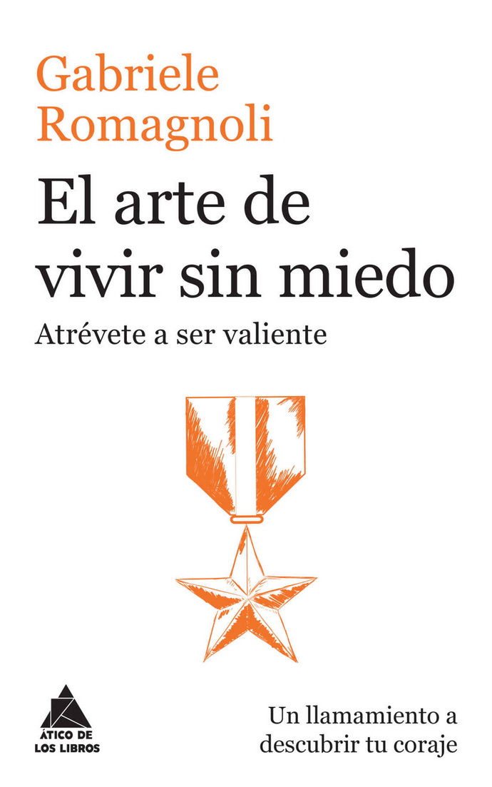 Arte de vivir sin miedo, El. Atrévete a ser valiente