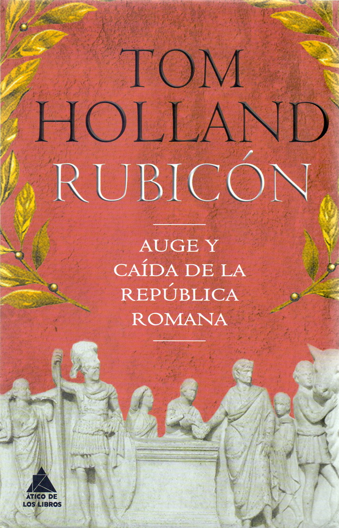 Rubicón. Auge y caída de la República Romana