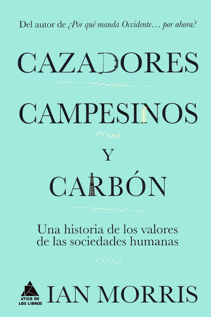 Cazadores, campesinos y carbón. Una historia de los valores de las sociedades humanas