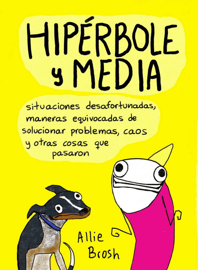 Hipérbole y media. Situaciones desafortunadas, maneras equivocadas de solucionar problemas, caos y otras cosas que pasaron